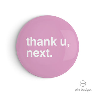 "Thank U, Next" Pin Badge