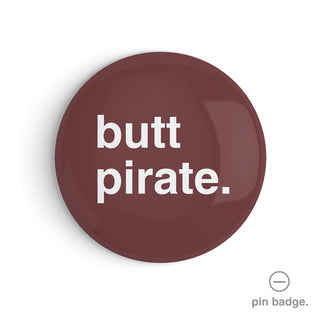 "Butt Pirate" Pin Badge