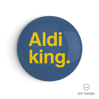 "Aldi King" Pin Badge