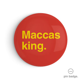 "Maccas King" Pin Badge