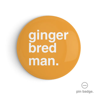 "Ginger Bred Man" Pin Badge