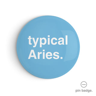 "Typical Aries" Pin Badge