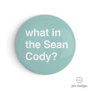 "What in the Sean Cody?" Pin Badge