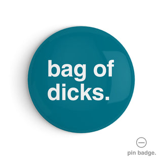 "Bag of Dicks" Pin Badge