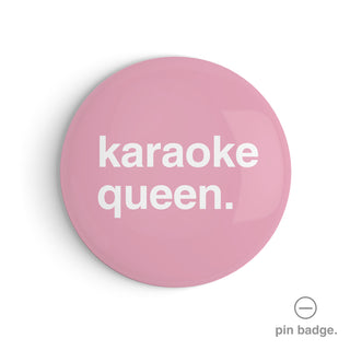 "Karaoke Queen" Pin Badge