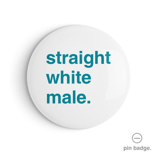 "Straight White Male" Pin Badge