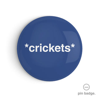 "*Crickets*" Pin Badge