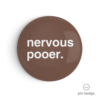"Nervous Pooer" Pin Badge