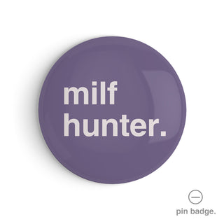 "Milf Hunter" Pin Badge