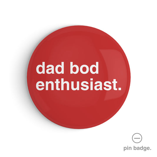 "Dad Bod Enthusiast" Pin Badge