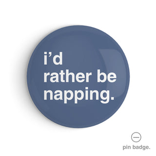 "I'd Rather Be Napping" Pin Badge