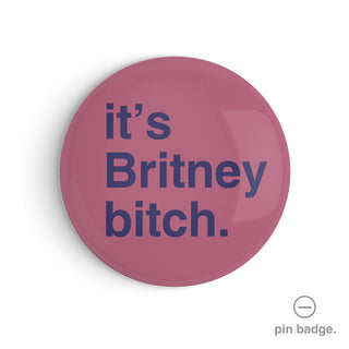 "It's Britney Bitch" Pin Badge