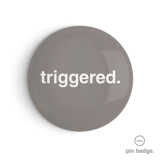 "Triggered" Pin Badge