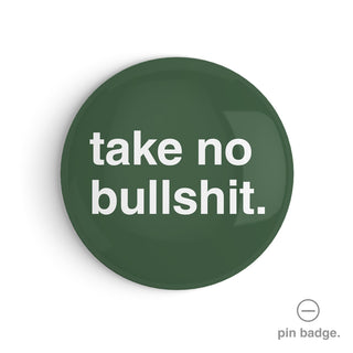 "Take No Bullshit" Pin Badge