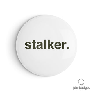 "Stalker" Pin Badge