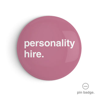 "Personality Hire" Pin Badge