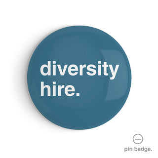 "Diversity Hire" Pin Badge