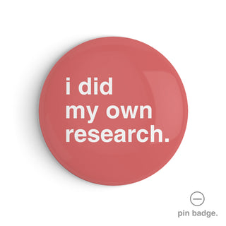 "I Did My Own Research" Pin Badge