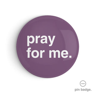 "Pray for Me" Pin Badge