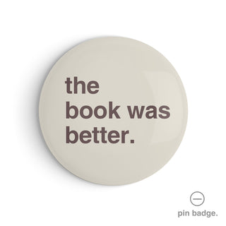 "The Book Was Better" Pin Badge