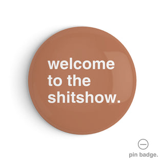 "Welcome to the Shitshow" Pin Badge