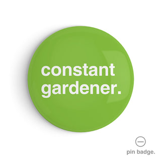 "Constant Gardener" Pin Badge