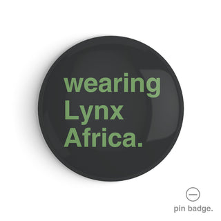 "Wearing Lynx Africa" Pin Badge