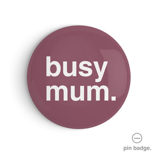 "Busy Mum" Pin Badge