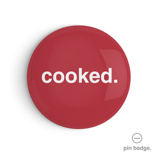 "Cooked" Pin Badge