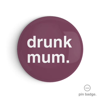 "Drunk Mum" Pin Badge