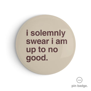 "I Solemnly Swear I Am Up to No Good" Pin Badge