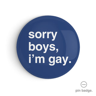 "Sorry Boys, I'm Gay" Pin Badge