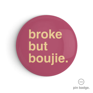 "Broke but Boujie" Pin Badge