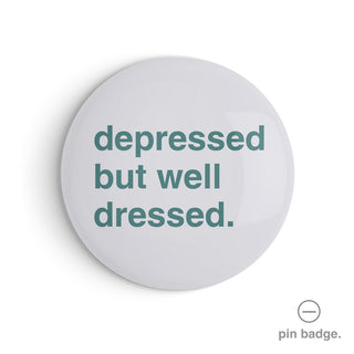 "Depressed but Well Dressed" Pin Badge