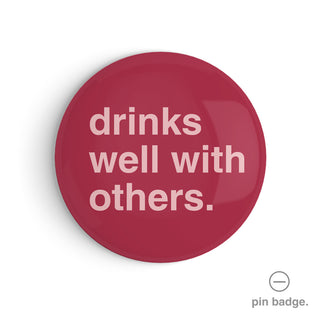 "Drinks Well With Others" Pin Badge