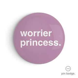 "Worrier Princess" Pin Badge