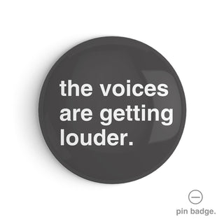 "The Voices Are Getting Louder" Pin Badge