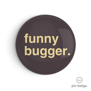 "Funny Bugger" Pin Badge