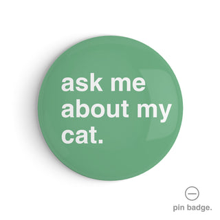 "Ask Me About My Cat" Pin Badge