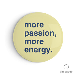 "More Passion, More Energy" Pin Badge