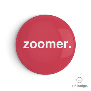 "Zoomer" Pin Badge