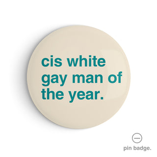 "Cis White Gay Man of the Year" Pin Badge