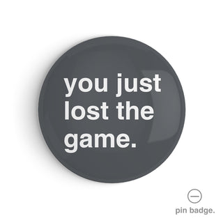 "You Just Lost the Game" Pin Badge
