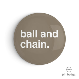 "Ball and Chain" Pin Badge