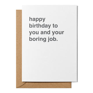 "Happy Birthday to You and Your Boring Job" Birthday Card