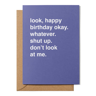 "Happy Birthday Okay, Whatever, Shut Up, Don't Look At Me" Birthday Card