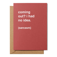"Coming Out? I Had No Idea (Sarcasm)" Congratulations Card