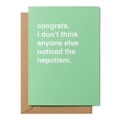 "I Don't Think Anyone Else Noticed the Nepotism" Congratulations Card