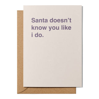 "Santa Doesn't Know You Like I Do" Christmas Card