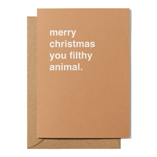 "Merry Christmas You Filthy Animal" Christmas Card